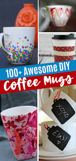 100 Awesome Diy Coffee Mug Art Creations Diy Coffee Mug Crafts Creative Homemade Gifts