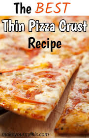 The Best Thin Pizza Crust Recipe Make Your Meals Recipe Pizza Recipes Homemade Thin Crust Pizza Dough Homemade Pizza Crust