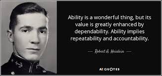And belichick's quote answers the questions many have about why the team will. Robert A Heinlein Quote Ability Is A Wonderful Thing But Its Value Is Greatly