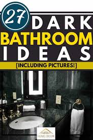 Browse 41,169 dark countertop bathroom on houzz you have searched for dark countertop bathroom ideas and this page displays the best picture matches we have for dark countertop bathroom ideas in august 2021. 27 Dark Bathroom Ideas Including Pictures Home Decor Bliss