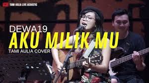 Aku milikmu aku milikmu jalinan cinta tulus suci terpadu terikat erat jangan terpisah lagi waktu kan menguji cinta kita berdua mungkinkah kumiliki cinta seperti ini lagi jangan biarkan aku kehilangan dirimu coba dengarkanlah sumpahku dari hati aku cinta kamu jangan dengarkan kata mereka yang. Chords For Aku Milikmu Dewa19 Tami Aulia Cover