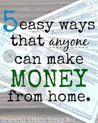 5 Easy Ways That Anyone Can Make Money From Home Make Money From Home How To Make Money Way To Make Money