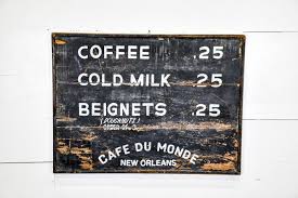 Benrud, jr., the beignets remain the only food item on the french market location's menu; Cafe Du Monde Menu Sign Wood 36 1 2 X 48 1 2 Aug 29 2020 Bright Star Antiques Co In Tx