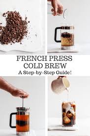 How To Make Cold Brew Coffee In A French Press Step By Step The Wooden Skillet Recipe French Press Cold Brew Cold Brew Coffee French Press Making Cold Brew Coffee