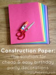 Carefully cut out the card, making sure it's not lopsided or irregular in shape. Cheap Easy Construction Paper Birthday Party Decorations Simply Rebekah