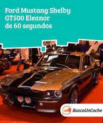 Ford Mustang Shelby Gt500 Eleanor De 60 Segundos Busco Un Coche Ford Mustang Shelby Gt500 Ford Mustang Shelby Gt500