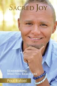 Sacred Joy: Remembering who you really are: Rafael, Paul: 9780996947305:  Amazon.com: Books