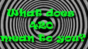 What Does 420 Mean To You Youtube In the world of weed, these three numbers hold a lot of meaning.