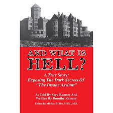 And What Is Hell?: A True Story: Exposing the Dark Secrets of "the Insane  Asylum" (Paperback) - Walmart.com