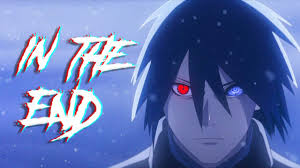 And what pictures would you put in? Sasuke Uchiha Amv In The End Youtube