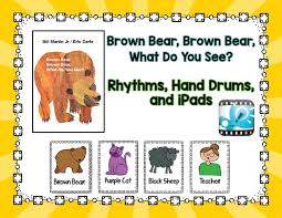 Brown Bear Brown Bear What Do You See Lesson Plans Preschool Music Is Elementary Brown Bear Brown Bear Rhythms And Drums And Ipads Kindergarten Music Elementary Music Classroom Preschool Music