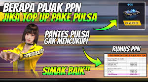 Pilih menu top up dan tagihan. Berapa Pajak Ppn Jika Top Up Ff Menggunakan Pulsa Youtube