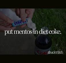 Put Mento S In Diet Coke Done Diet Coke Best Natural Skin Care Have Fun