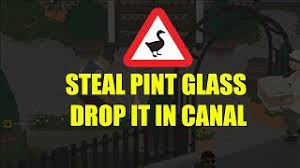 Well, maybe not toss, set down gently! How To Steal A Pint Glass And Drop It In The Canal In Untitled Goose Game Youtube