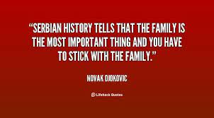 The gnis classifies it as a populated place. Serbian History Tells That The Family Is The Most Important Thing And You Have To Stick With The Family Novak Djokov Serbian Quotes Quotes Quotes To Live By