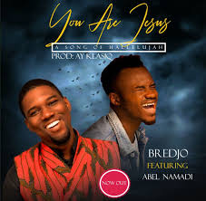 Music Bredjo You Are Jesus Ft Abel Namadi Downloads Nigeria Jesus Music Download Gospel Music Music Download