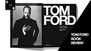 His designs are celebrated in a new coffee table book titled simply the book chronicles ford's design work from 1994 to 2004, when he worked for both gucci and yves saint laurent. Tom Ford Book Tomford Book Youtube
