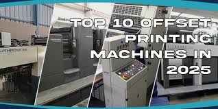 Top 10 Offset Printing Machines in 2025
