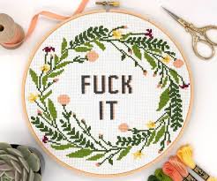 In three simple steps you will transform a picture into a beautiful cross stitch chart. Fuck It Cross Stitch Pattern