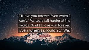 We did not find results for: Colleen Hoover Quote I Ll Love You Forever Even When I Can T My Tears Fall Harder At His Words And I Ll Love You Forever Even When I Sh