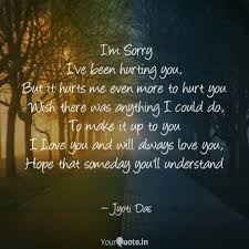 You are such a dear friend to me. I M Sorry I Ve Been Hurti Quotes Writings By Jyoti Das Yourquote