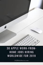 30 Apple Work From Home Jobs Hiring Worldwide For 2019 Work From Home Jobs Work From Home Careers Home Jobs