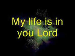 Image result for images my life is in you lord