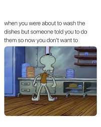 When You Were About To Wash The Dishes Meme Ahseeit