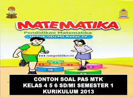 Caranya adalah dengan menyamakan penyebutnya terlbih dahulu. Kumpulan Soal Pas Matematika Kelas 4 5 6 Sd Mi Semester 1 Kurikulum 2013 Ruang Pendidikan