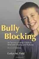 Bully Blocking: Six Secrets to Help Children Deal with Teasing and Bullying  eBook : Field, Evelyn M.: Amazon.com.au: Books