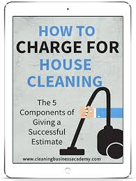 Learn How To Charge The U S Average Hourly Rate Of 25 45 Per Hour I Will Show You How To Come Up With Clean House House Cleaning Prices House Cleaning Jobs