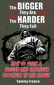 Learn this english idiom along with other words and phrases at writing explained. The Bigger They Are The Harder They Fall How To Fight A Bigger And Stronger Opponent In The Street Franco Sammy 9780985347208 Amazon Com Books