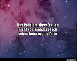 Das Problem Dass Frauen Nicht Kommen Habe Ich Lustige Bilder Spruche Witze Echt Lustig