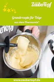 Teige Aus Dem Thermomix Der Grosse Ratgeber Rezepte Zaubertopf Grundrezept