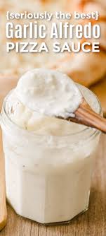 Garlic Alfredo Pizza Sauce 5 Minute Recipe In 2020 White Pizza Sauce Pizza Sauce White Pizza
