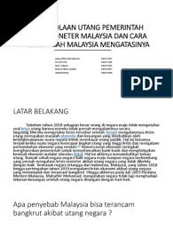 Dan cara untuk melunasi utang tersebut adalah dengan cara seperti halnya malaysia, kita juga bisa menggelar aksi galang dana untuk meringankan utang negara. Utang Pemerintah Malaysia