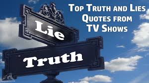 Herein lies one of the series' biggest flaws: Top Truth And Lies Quotes From Tv Shows Magicalquote