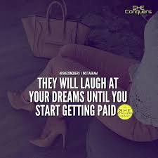 First They Laugh At You Then They Tell Everyone How They Know You Business Woman Quotes Babe Quotes Girl Boss Quotes