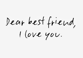 I think i'm addicted to my best friend's presence. Dear Friend Love You Quotes Quotesgram