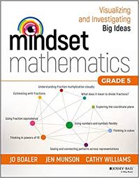 I began creating math enrichment boards for each of the fifth grade math standards. Mindset Mathematics Visualizing And Investigating Big Ideas Grade 5 Boaler Jo Munson Jen Williams Cathy 9781119358718 Amazon Com Books