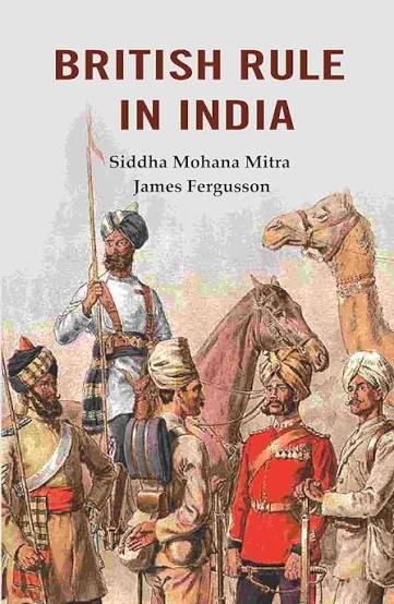 British Rule in India [Hardcover] : Siddha Mohana Mitra and James Fergusson: Amazon.in: Books