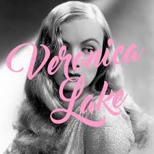 “The Peekaboo Blonde”- Veronica Lake