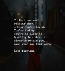 Keep Fighting It Ain T Over Till It S Over Tired Quotes Breaking Point Quotes Life Quotes
