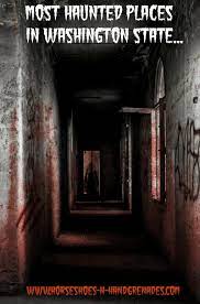 The Most Haunted Places In Washington State That Are Open To The Public Horseshoes Hand Grenades Most Haunted Places Haunted Places Most Haunted