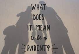 Parenting refers to the aspects of raising a child aside from the biological relationship. What Does It Mean To Be A Parent They Say Parenting