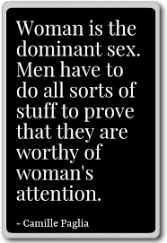 American author, scholar and critic, most notable for writing sexual personae: Amazon Com Woman Is The Dominant Sex Men Have To Do Al Camille Paglia Quotes Fridge Magnet Black Kitchen Dining