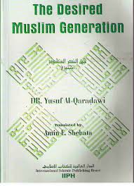 He memorized the entire quran at the age of ten and mastered the tajweed, rules of. Desired Muslim Generation By Dr Yusuf Al Qaradawi