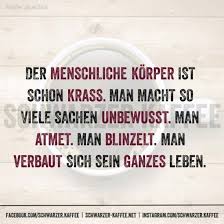 Der Menschliche Korper Emotionale Zitate Coole Spruche Urkomische Zitate