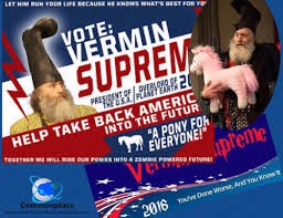 How many times did vermin supreme run for president? Meet Vermin Supreme And Ride Your Pony Into A Zombie Powered Future Commonplace Fun Facts