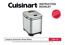 So even if you're new to bread making, you shouldn't have a. Cuisinart Cbk 110 Instruction Booklet Pdf Download Manualslib